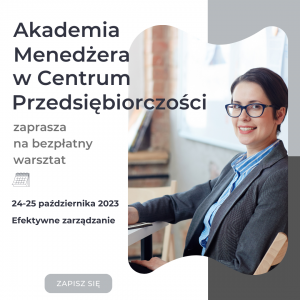 Akademia Menedżera cz. 1 – dwudniowy warsztat „Efektywne zarządzanie”